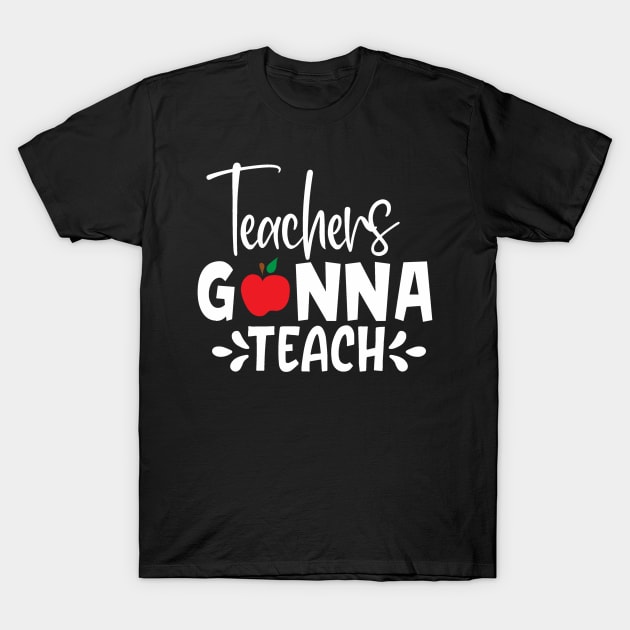 Homeschool Teacher Teachers Gonna Teach DLP Distance Learning Plan T-Shirt by StacysCellar